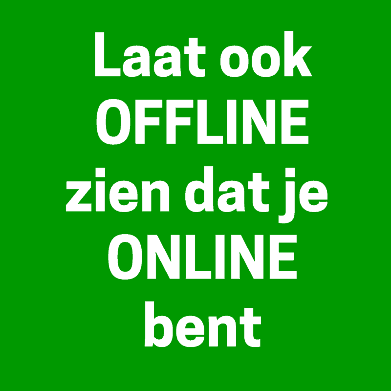 Meer bezoekers? Laat ook OFFLINE zien dat je ONLINE bent