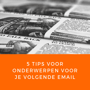 5 onderwerpen voor het versturen van de volgende email naar je lijst 5 tips voor onderwerpen voor je volgende email